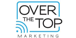 3. Over The Top Marketing